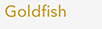 Goldfish